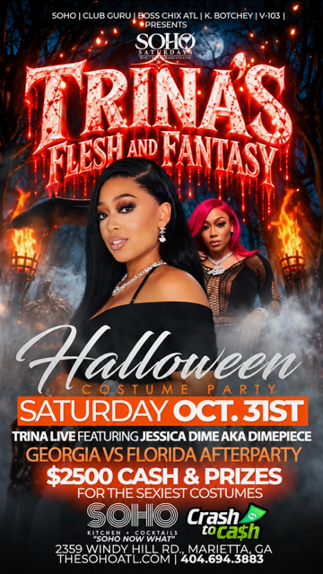 Flyer: Trina's Flesh and Fantasy Halloween costume party at SOHO, Saturday October 31st, Trina live featuring Jessica Dime aka Dimepiece, Georgia vs Florida afterparty, $2500 cash and prizes for the sexiest costumes.